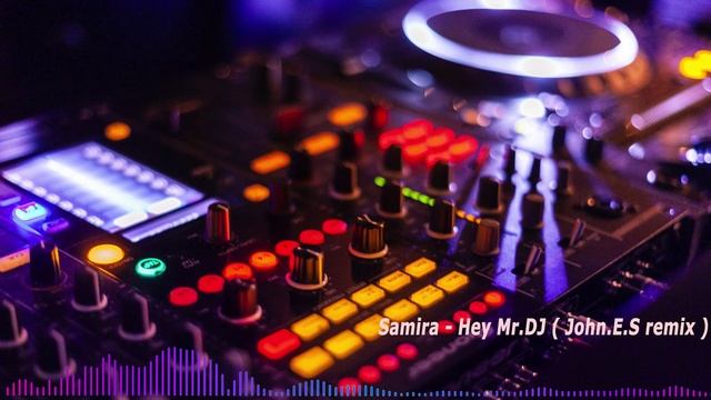 Samira - Hey Mr.DJ  John.E.S remix 