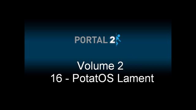 Portal 2 - PotatOS Lament