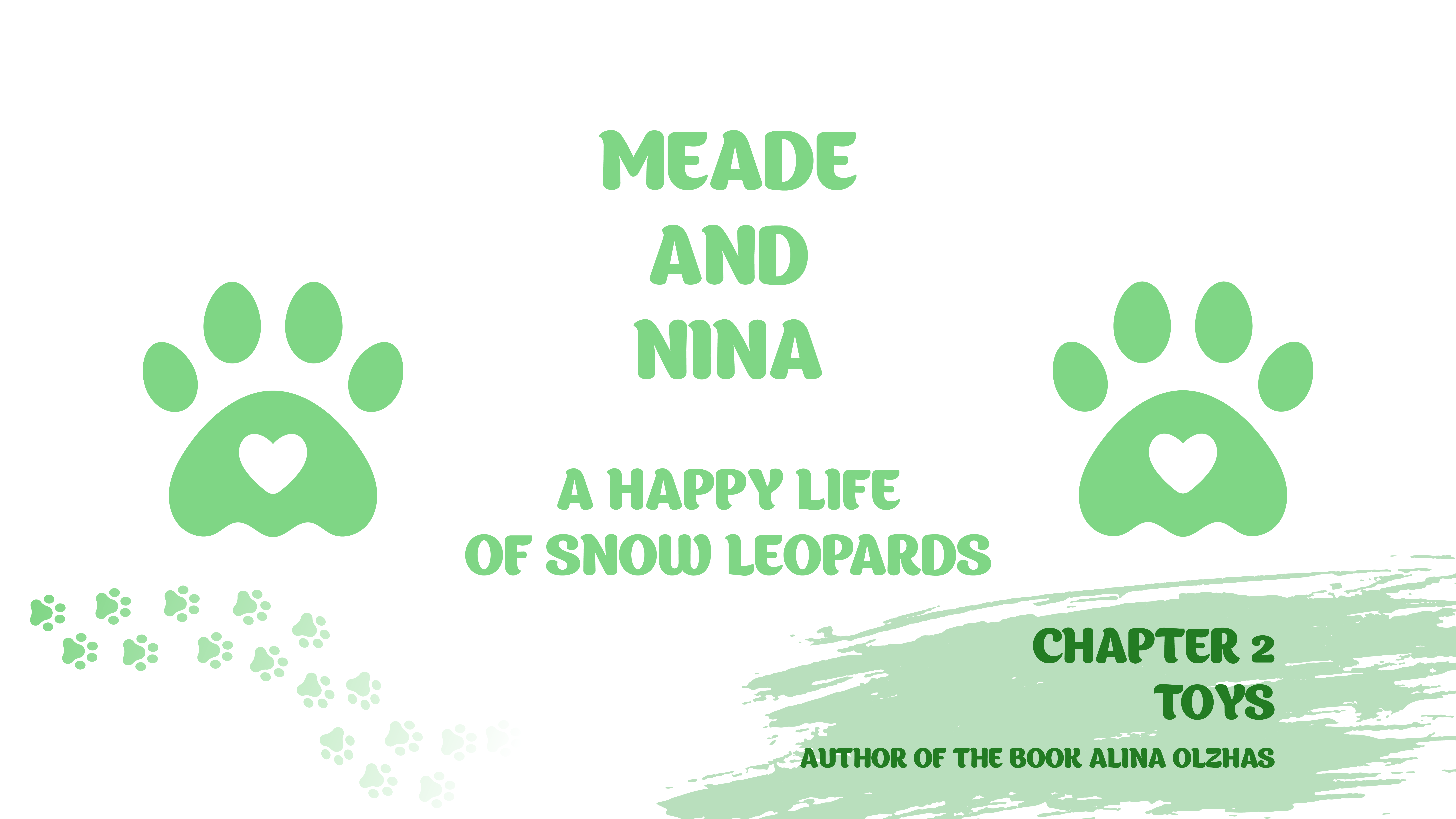 "MEADE AND NINA. A HAPPY LIFE OF SNOW LEOPARDS". Chapter 2 «Toys»