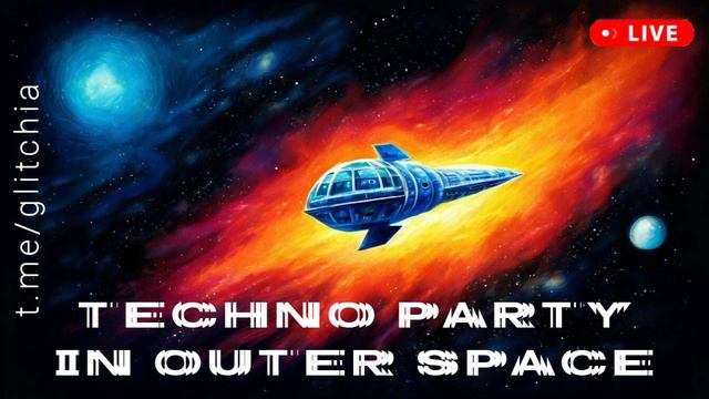 Планета глючных роботов - вечеринка в открытом космосе - GLITCHIA - TECHNO PARTY IN OUTER SPACE