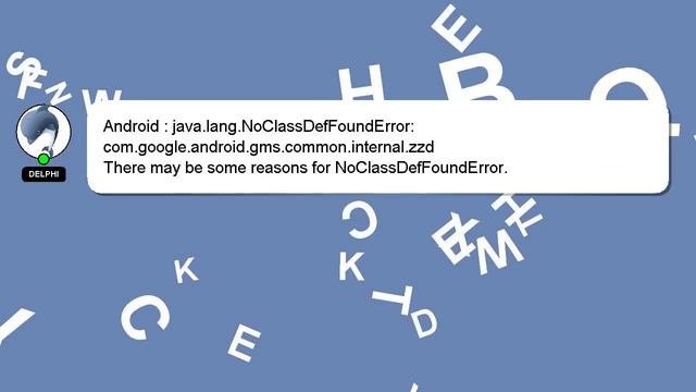 Android : Java.lang.NoClassDefFoundError: Com.google.android.gms.common.internal.zzd
