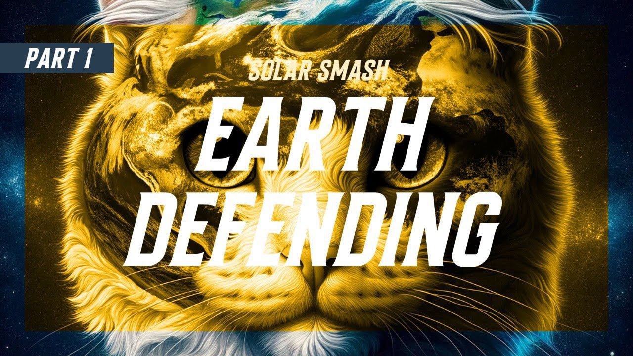 Solar Smash / Earth Defendig / Earth Smash