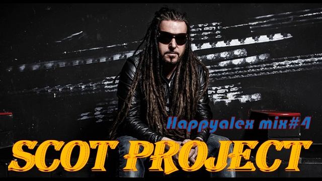 Scot Project - Happyalex mix#4