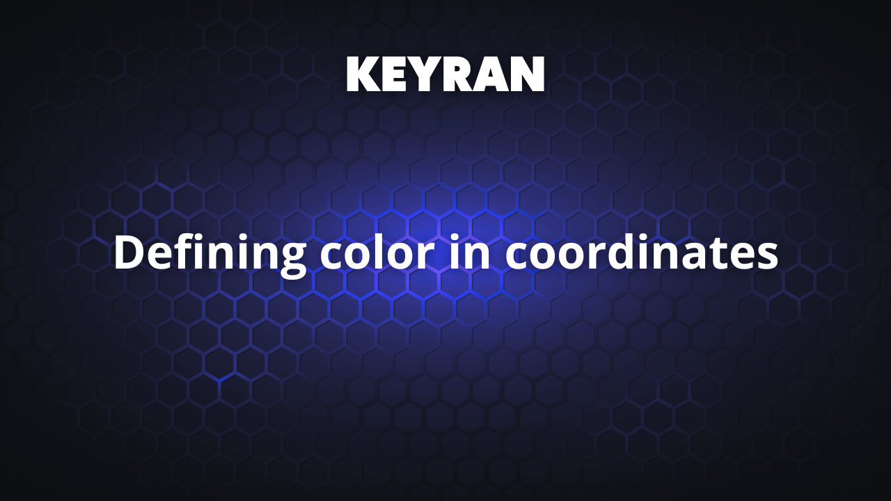Defining color in coordinates | Keyran