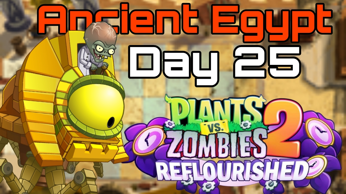 Plants vs Zombies 2: Reflourished | Ancient Egypt Day 25