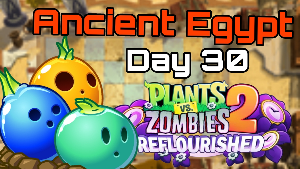 Plants vs Zombies 2: Reflourished | Ancient Egypt Day 30