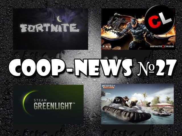 Coop-News #27 Fortnite зашевелилась, закрытие Steam Greenlight и другое!