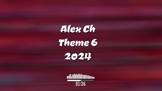Alex Ch - Theme 6  2024