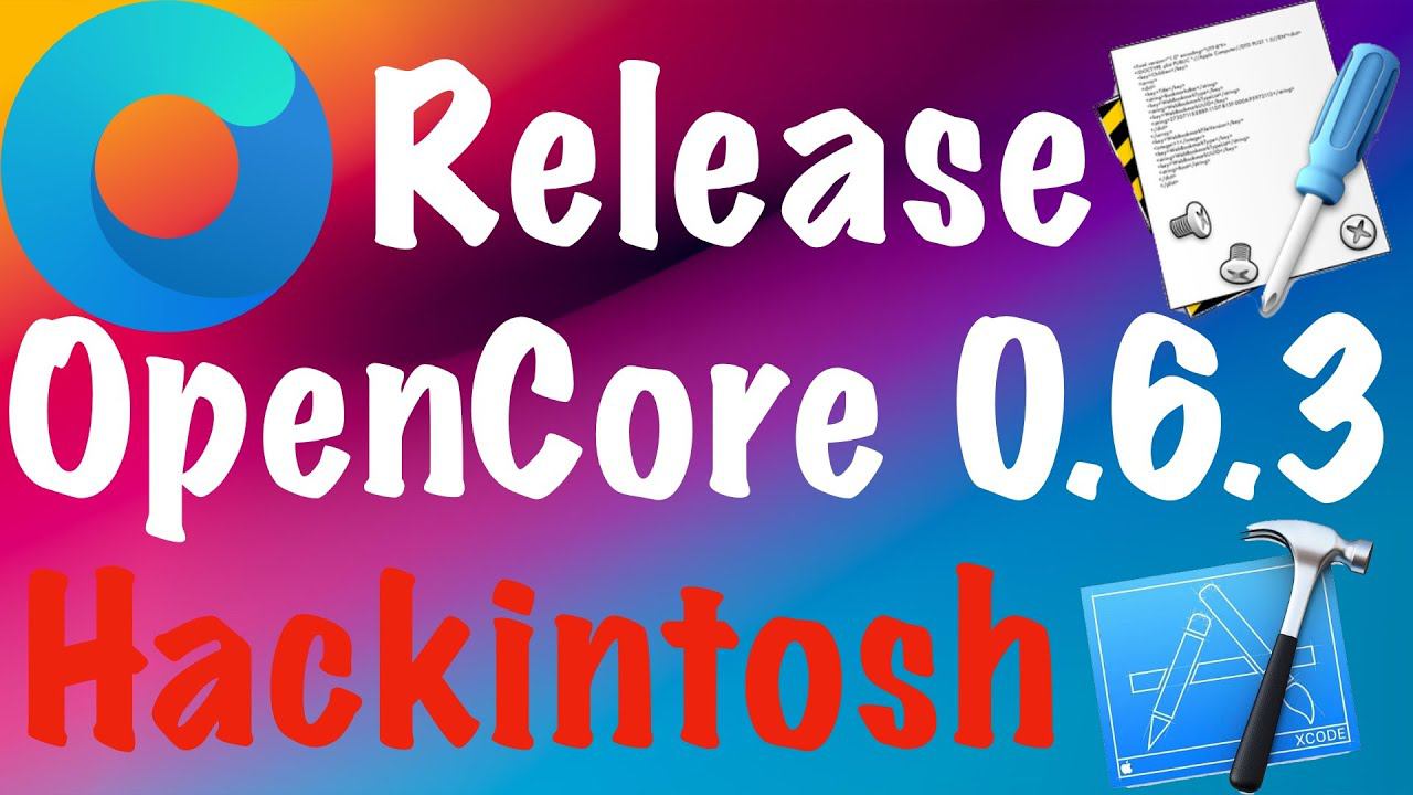 RELEASE OPENCORE 0.6.3! HACKINTOSH!