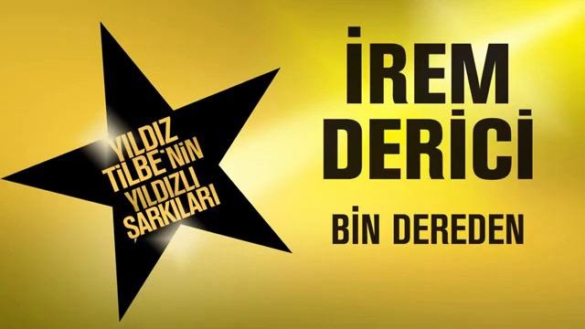 İrem Derici BİN DEREDEN YILDIZLI ŞARKILAR