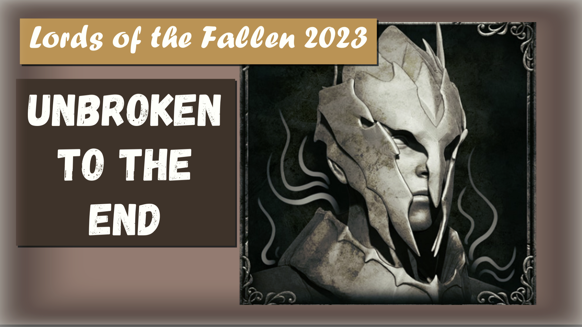 Lords of the Fallen2023. Трофей " Unbroken to the End" Босс:Мучительница Дервла,Присягнувший рыцарь