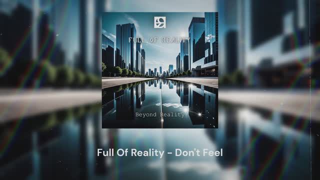 Full Of Reality - Don't Feel