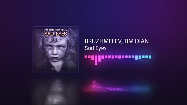 BRUZHMELEV, TIM DIAN - Sad Eyes .mp4