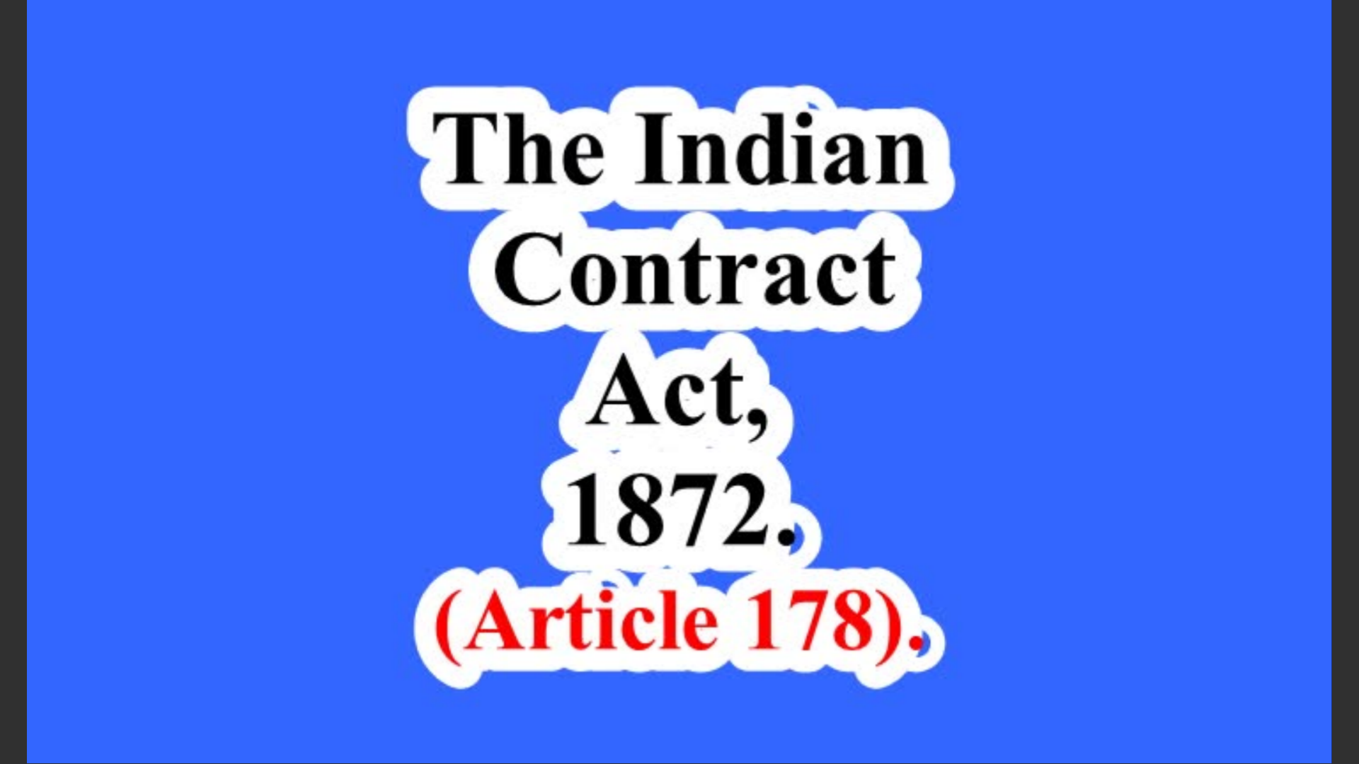 The Indian Contract Act, 1872. (Article 178).
