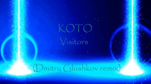 KOTO - Visitors (Dmitry Glushkov remix)