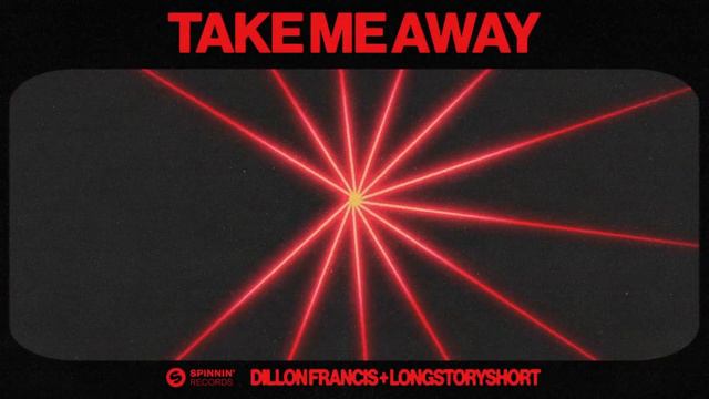 Dillon Francis x longstoryshort - Take Me Away (Official Audio)