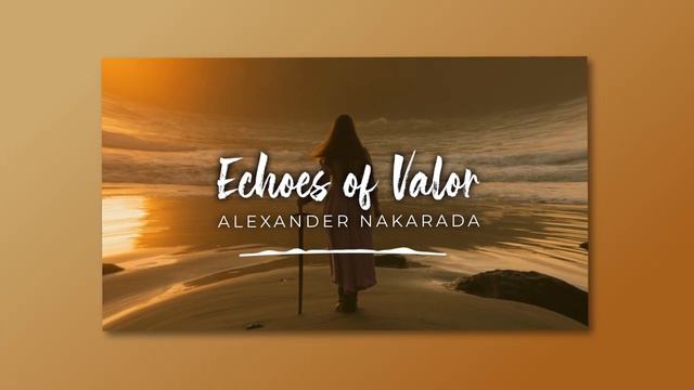 ⚔️ Epic & Classical (Royalty Free Music) - _ECHOES OF VALOR_ by Alexander Nakarada 🇳🇴