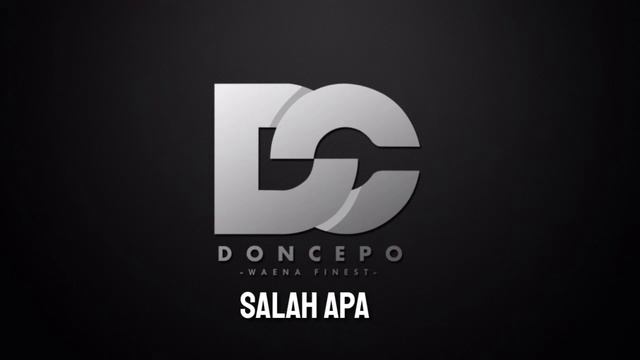 Salah Apa (Doncepo Waena Finest)  2019