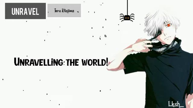 Unravel - Toru Kitajima | Tokyo Ghoul OST (Lyrics)