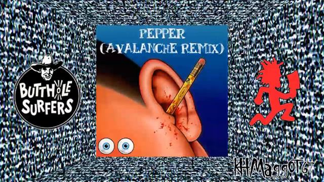 Butthole Surfers - "Pepper (Avalanche Remix) Feat. 17 Dead by ICP"