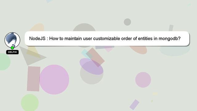 NodeJS : How to maintain user customizable order of entities in mongodb?