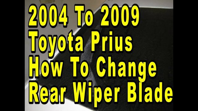 Toyota Prius How To Change Rear Wiper Blade 2004 2005 2006 2007 2008 & 2009 With Part Numbers