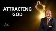Attracting God - Dr. Myles Munroe Message