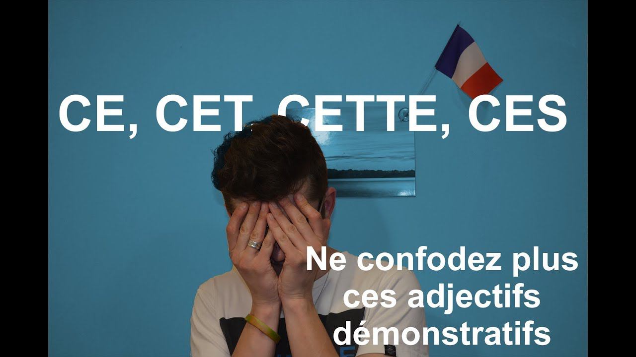 Adjectifs démonstratifs: ce, cet, cette,ces. Ne les confondez plus FLE