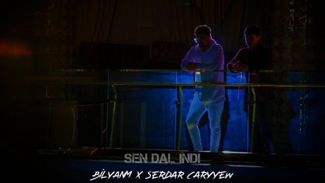 bilyanm x Serdar Çaryyew - Sen dal indi