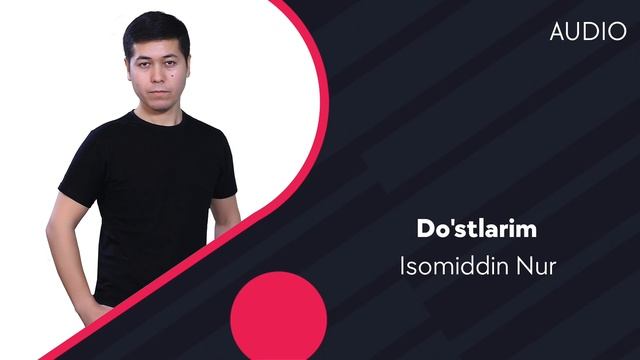 Isomiddin Nur - Do'stlarim | Исомиддин Нур - Дустларим (AUDIO)