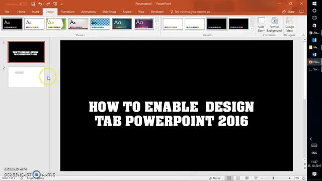 HOW TO ENABLE  DESIGNER TAB POWERPOINT 2016