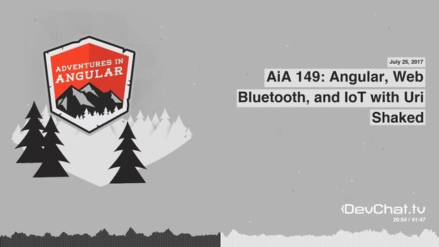 AiA 149: Angular, Web Bluetooth, and IoT with Uri Shaked - by DevChat.tv