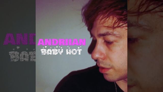 andriian - baby Hot.mp4