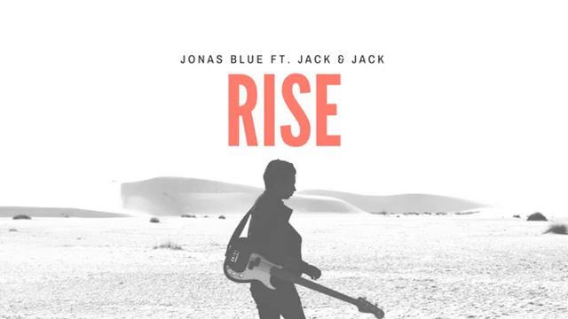 Jonas blue - Rise ft. Jack & Jack