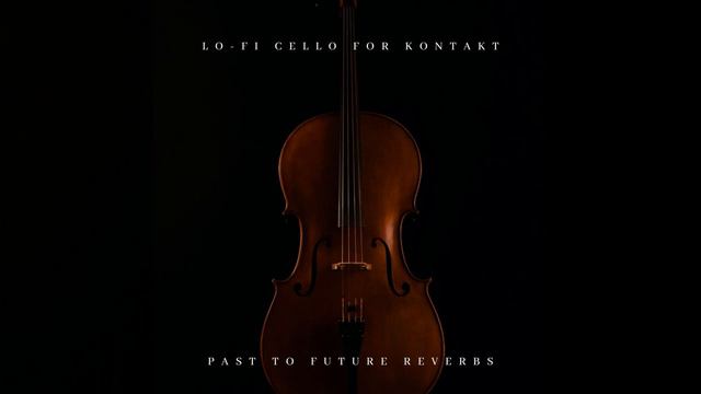 LO-FI CELLO FOR KONTAKT DEMO!
