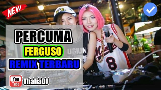 DJ PERCUMA FERGUSO REMIX TERBARU | ORIGINAL 2019