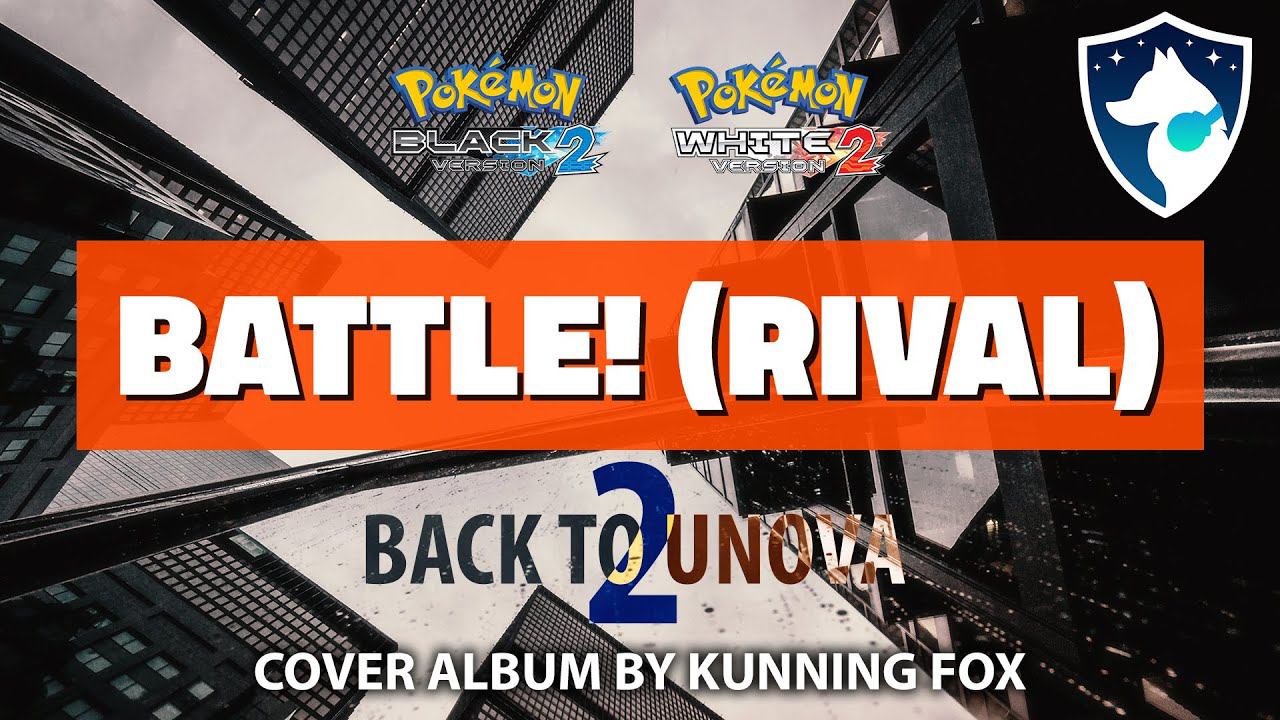 Battle! (Rival) | Back To Unova 2 | Cover of Hugh's Battle Theme From Pokémon Black 2 & White 2