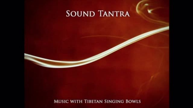 Sound Tantra - Music with Tibetan Singing Bowls