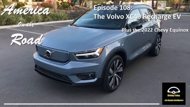 America on the Road - Episode 108: The #Volvo CX40 Recharge EV,  2022 #Chevy Equinox, and new #fuel
