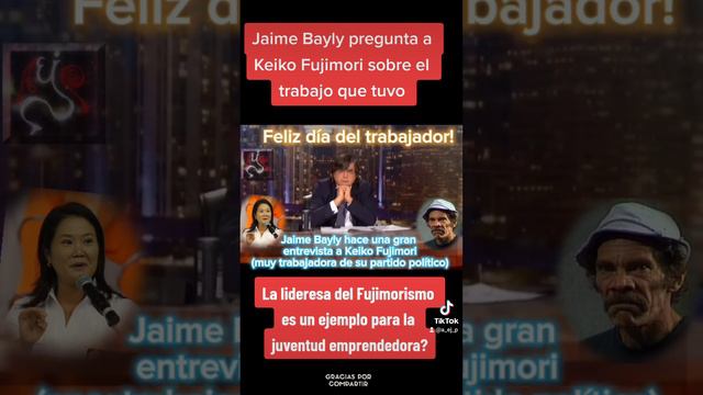 2 Feliz día trabajador Jaime Bayly a Keiko FUJIMORI #peru #lima #dinaboluarte #cusco  #pedrocastill