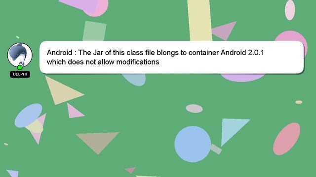 Android : The Jar of this class file blongs to container Android 2.0.1 which does not allow modific