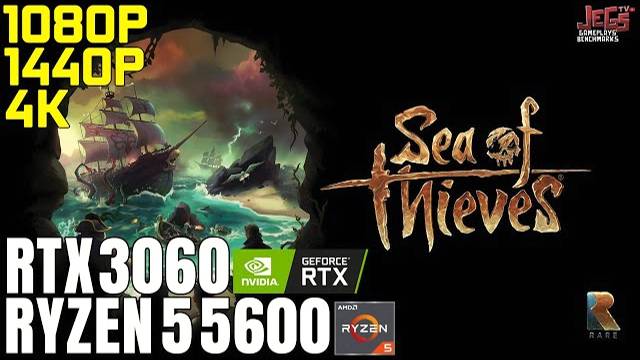 Sea of Thieves | Ryzen 5 5600 + RTX 3060 | 1080p, 1440p, 4K benchmarks!