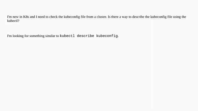 How to check the kubeconfig file through kubectl?
