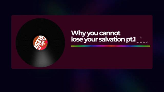 Why You Cannot Lose Your Salvation - Part 1 | Oluwadara Afolabi