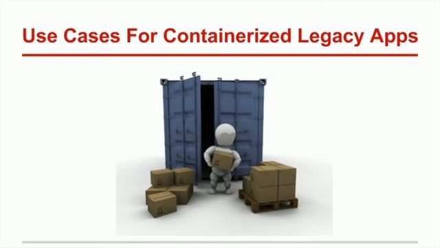 The Use Cases for Containerized Legacy Apps