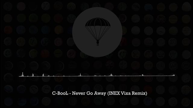 C-BooL - Never Go Away (INEX Vixa Remix)