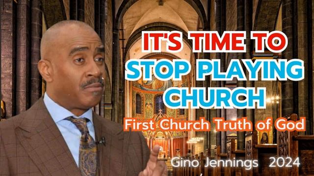 Pastor Gino Jennings -ITS TIME TO STOP PLAYING CHURCH- - First Church Truth of Go-GinoJenning2024#