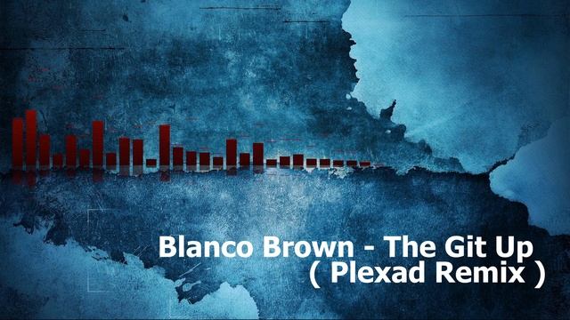 Blanco Brown   The Git Up  Plexad Remix