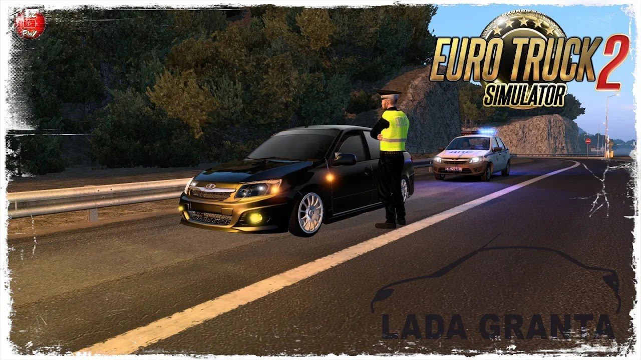 LADA GRANTA   ДОСТУПНЫЙ АВТОМОБИЛЬ   мод Euro Truck Simulator 2