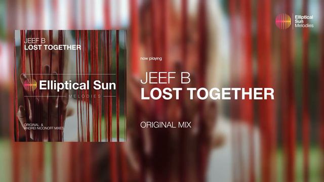 Jeef B - Lost Together ( Original Mix ) *OUT NOW*